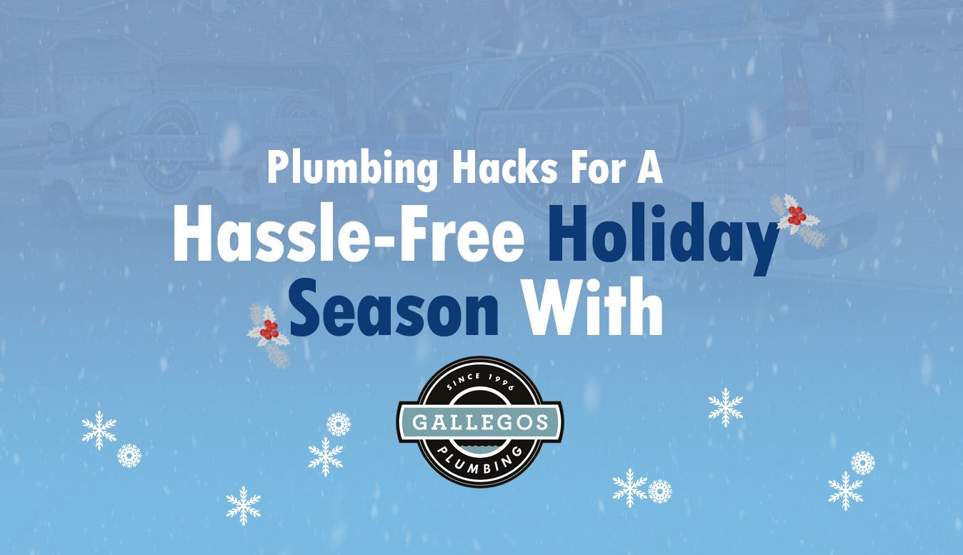 Enjoy our Plumbing Hacks this Holiday Season